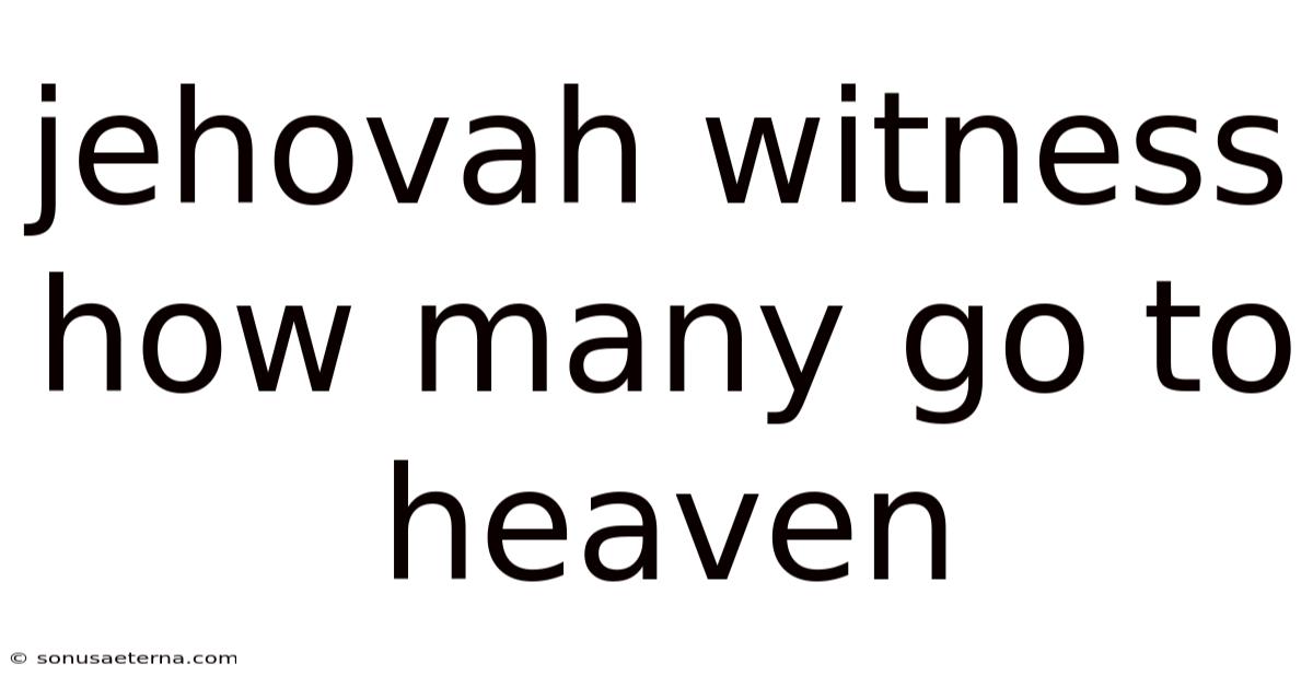 Jehovah Witness How Many Go To Heaven