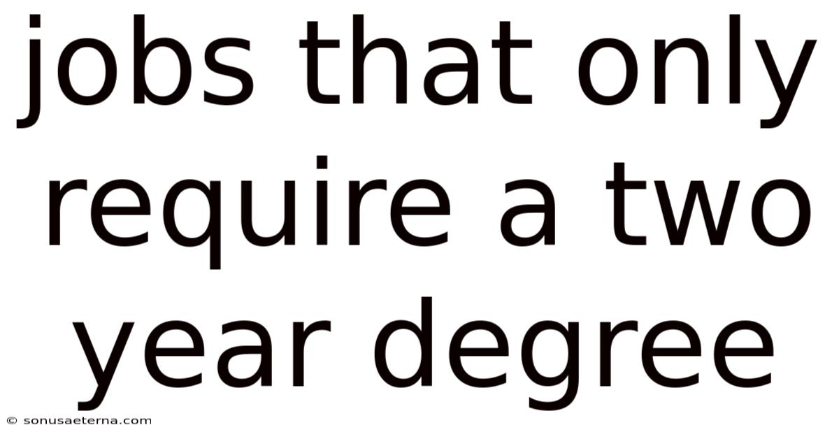 Jobs That Only Require A Two Year Degree