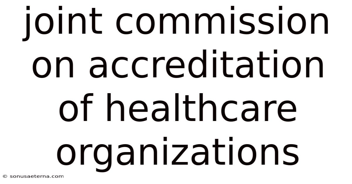 Joint Commission On Accreditation Of Healthcare Organizations