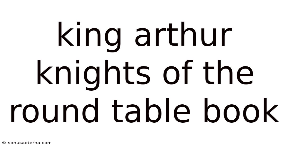 King Arthur Knights Of The Round Table Book