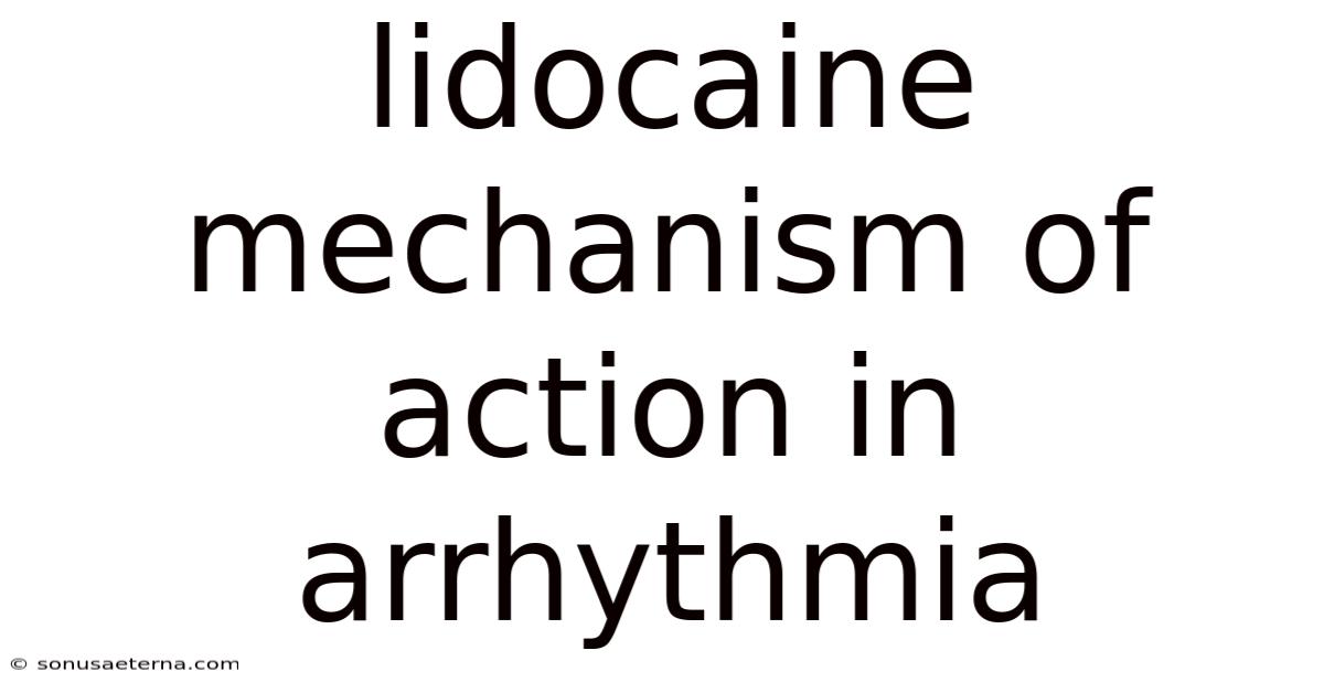 Lidocaine Mechanism Of Action In Arrhythmia