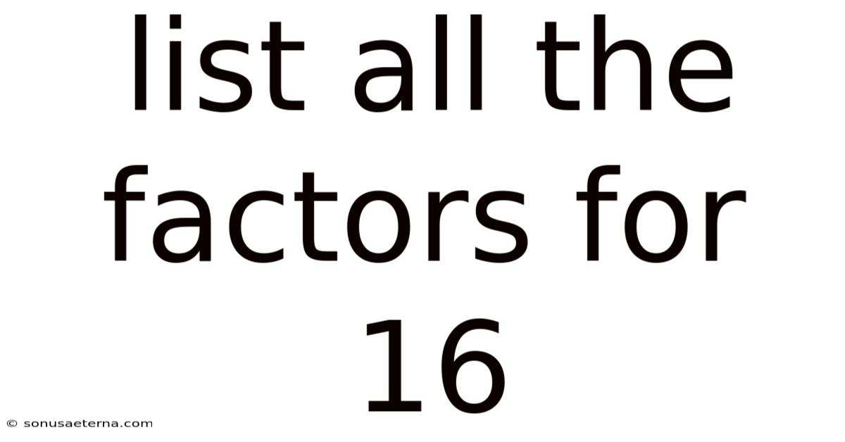 List All The Factors For 16