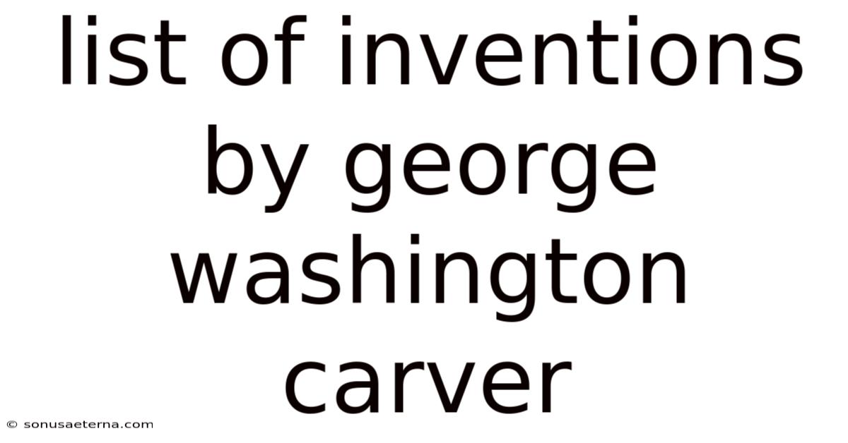 List Of Inventions By George Washington Carver