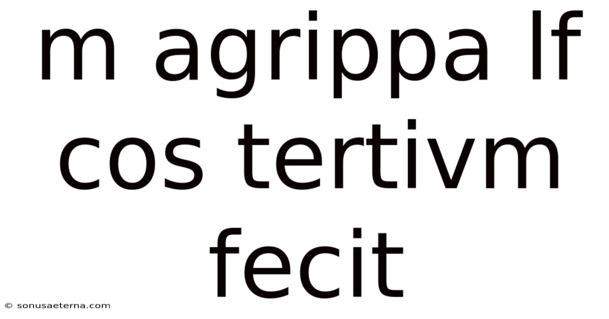 M Agrippa Lf Cos Tertivm Fecit