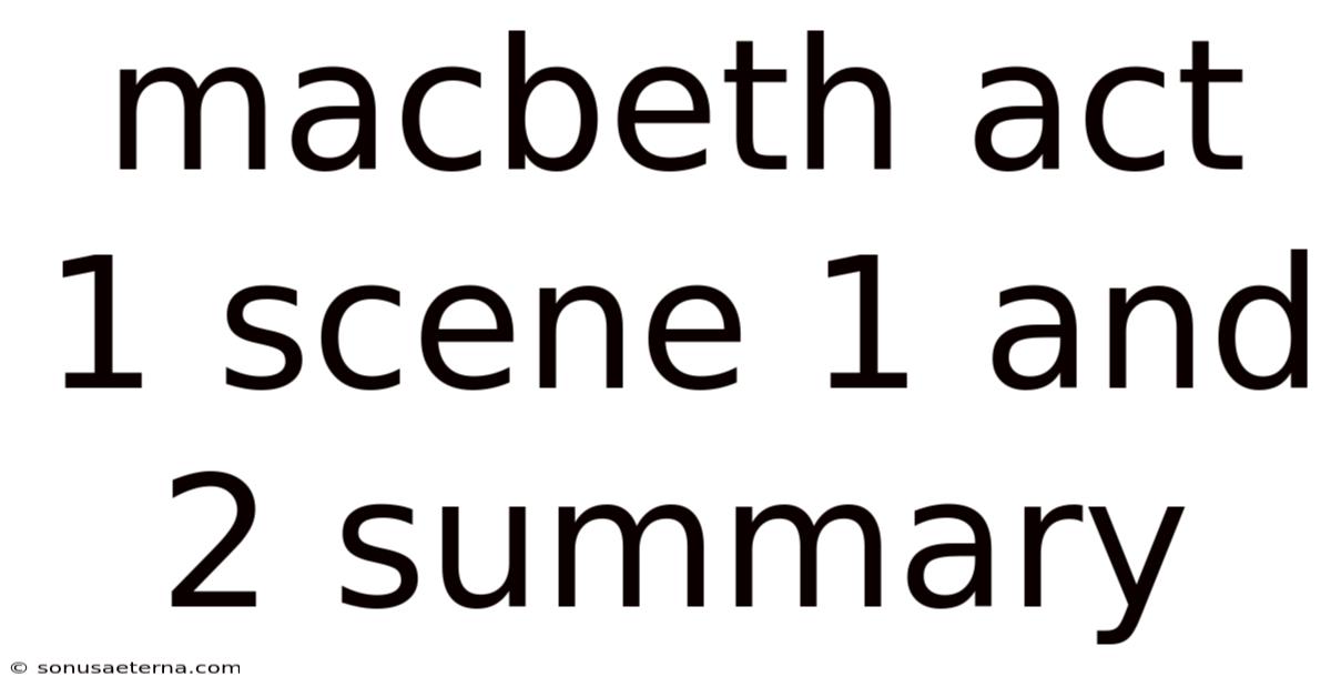 Macbeth Act 1 Scene 1 And 2 Summary