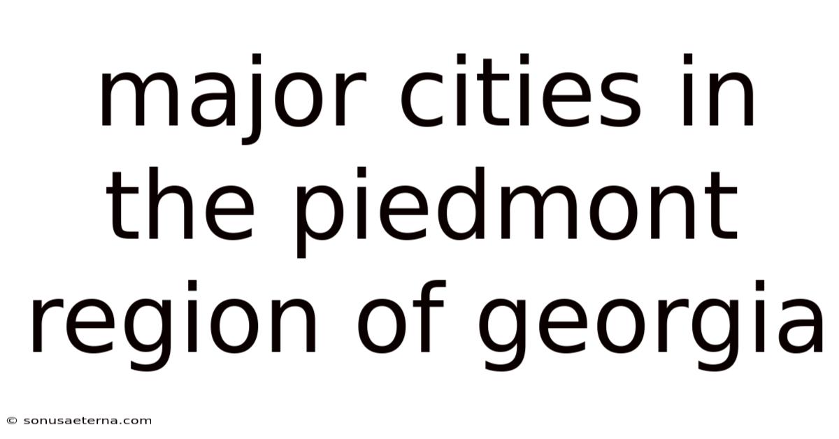 Major Cities In The Piedmont Region Of Georgia