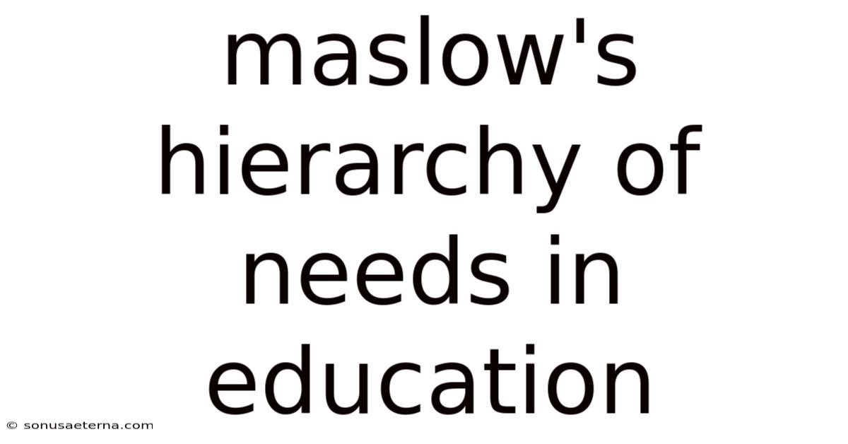 Maslow's Hierarchy Of Needs In Education