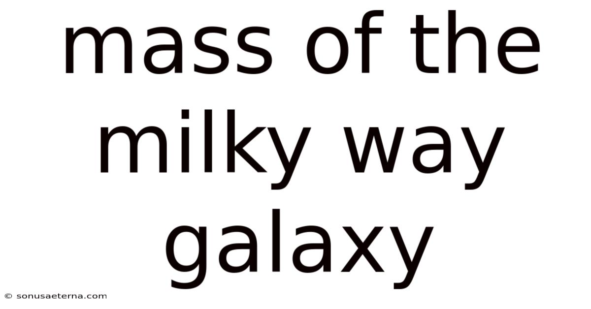 Mass Of The Milky Way Galaxy