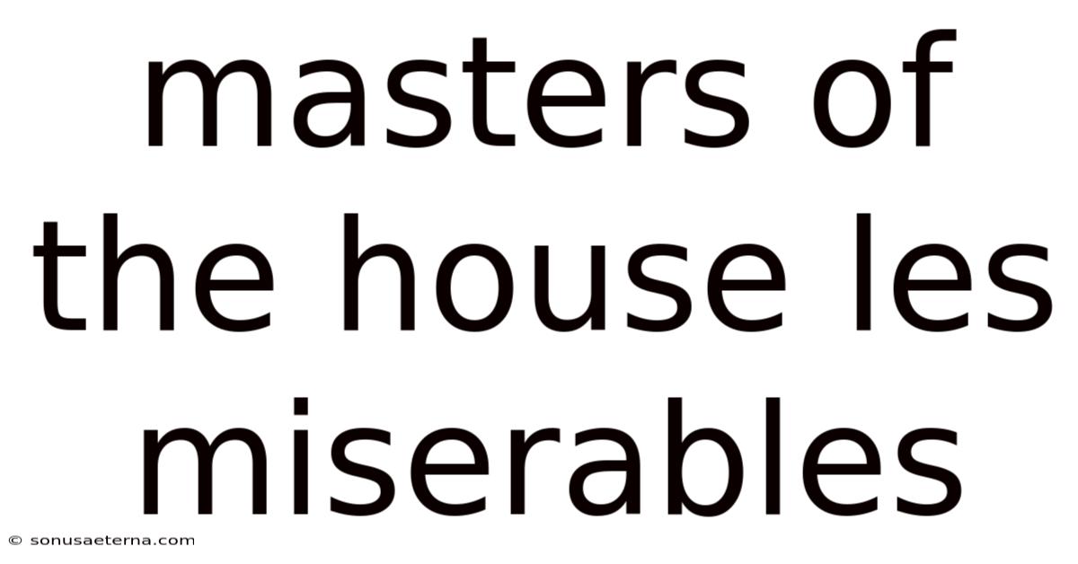 Masters Of The House Les Miserables