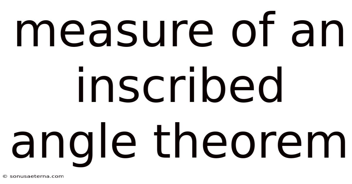 Measure Of An Inscribed Angle Theorem