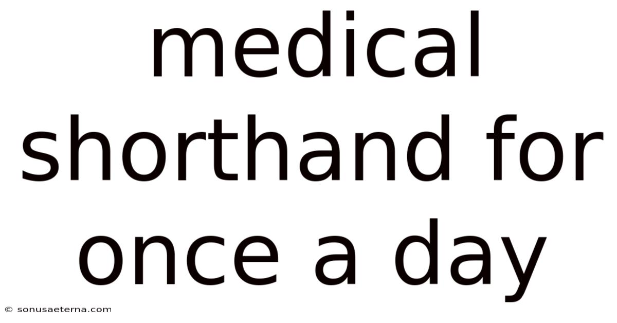 Medical Shorthand For Once A Day