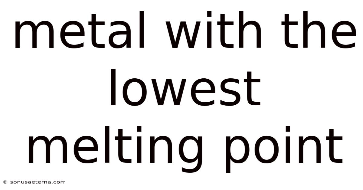 Metal With The Lowest Melting Point