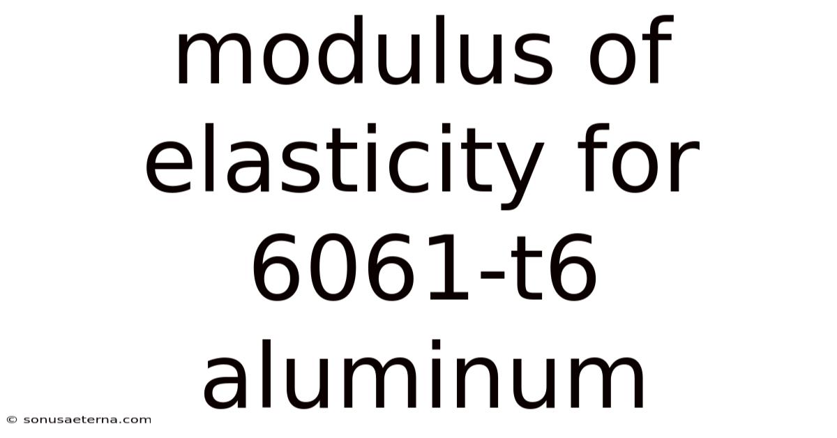 Modulus Of Elasticity For 6061-t6 Aluminum