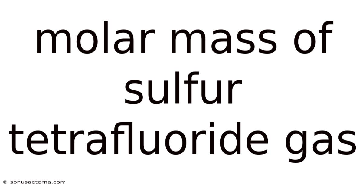 Molar Mass Of Sulfur Tetrafluoride Gas