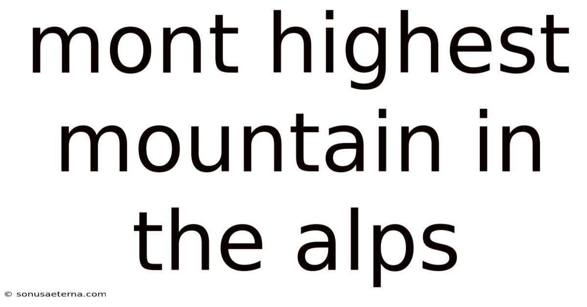 Mont Highest Mountain In The Alps