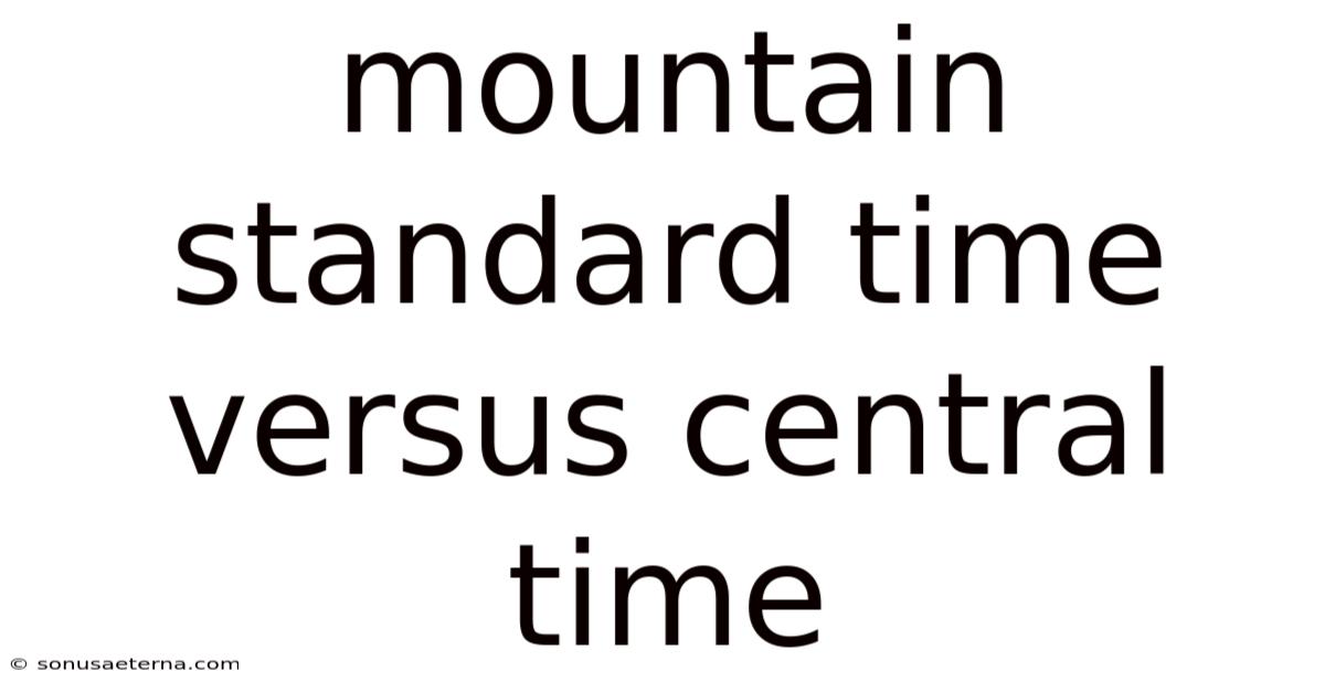 Mountain Standard Time Versus Central Time