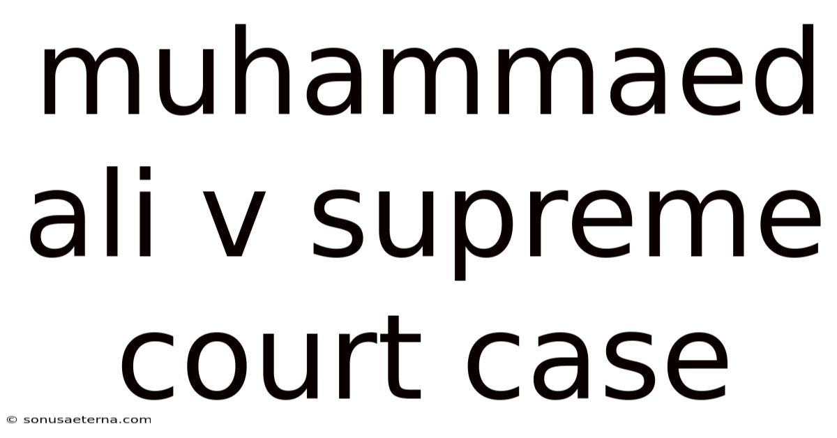 Muhammaed Ali V Supreme Court Case