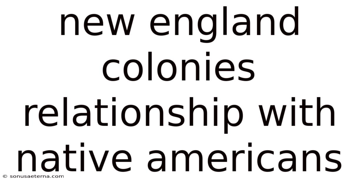 New England Colonies Relationship With Native Americans