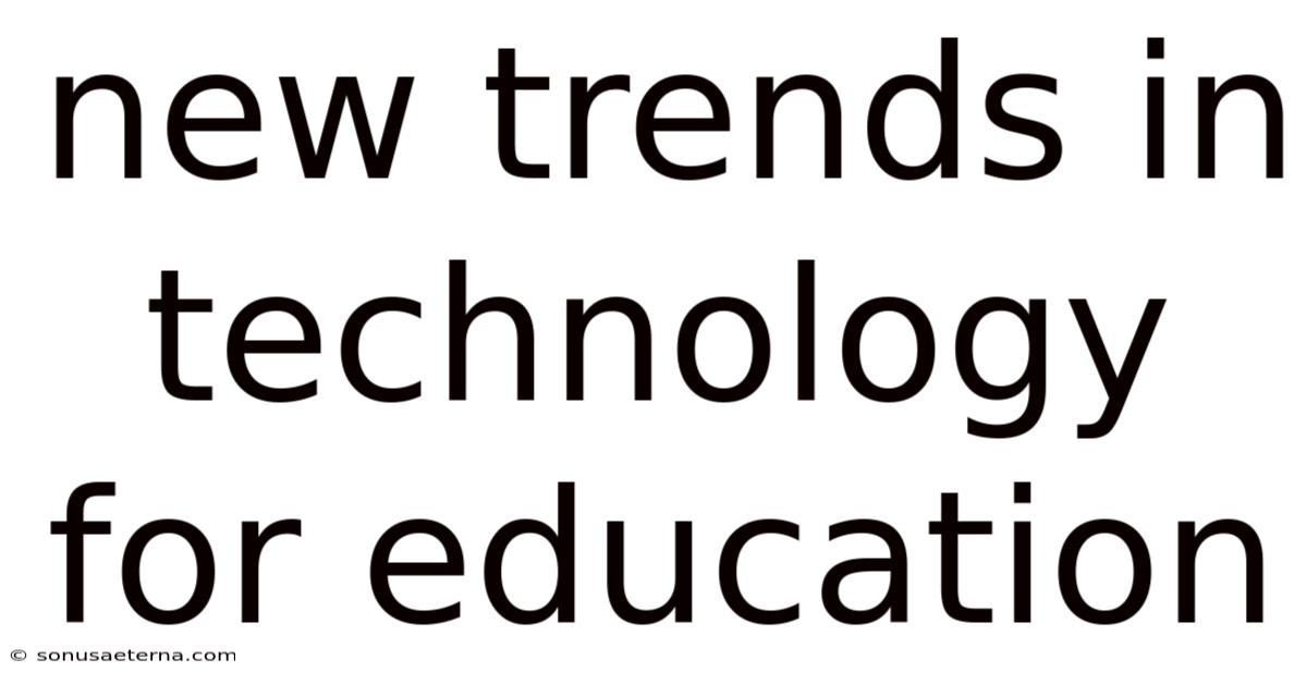 New Trends In Technology For Education