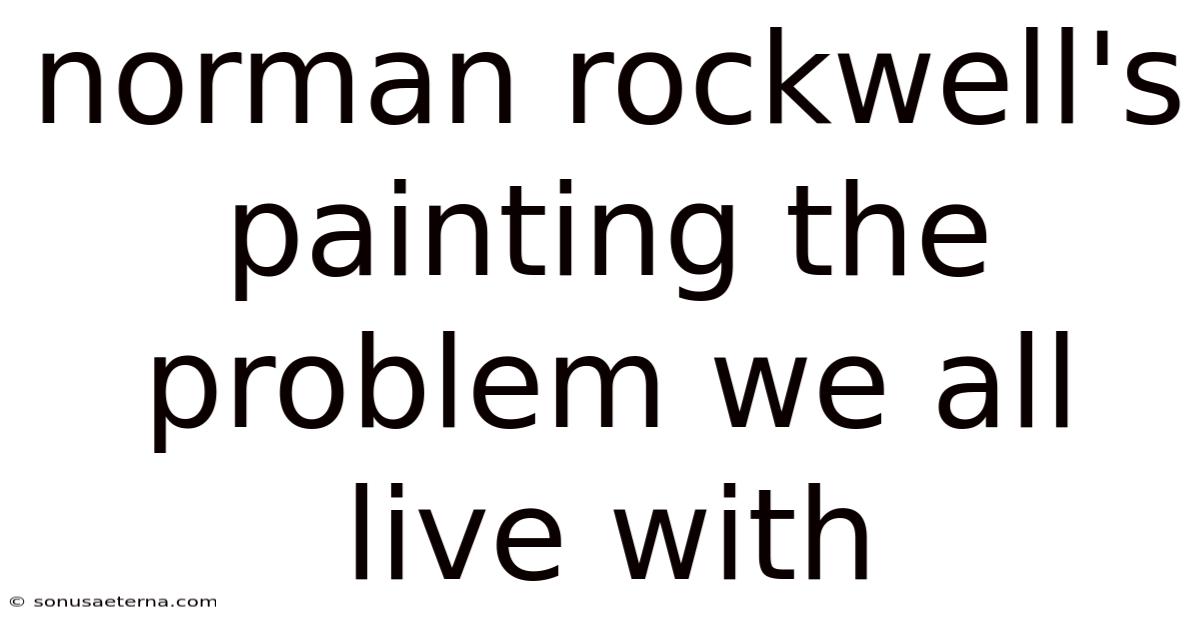 Norman Rockwell's Painting The Problem We All Live With