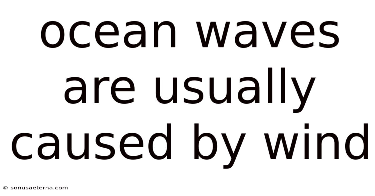 Ocean Waves Are Usually Caused By Wind