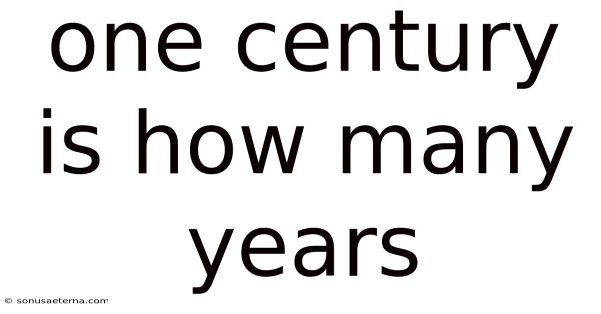 One Century Is How Many Years