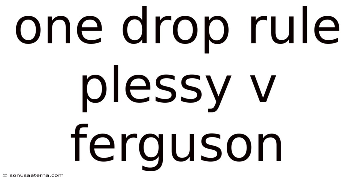 One Drop Rule Plessy V Ferguson