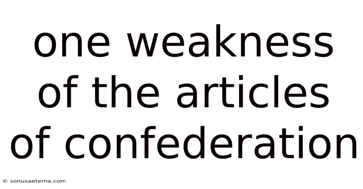 One Weakness Of The Articles Of Confederation