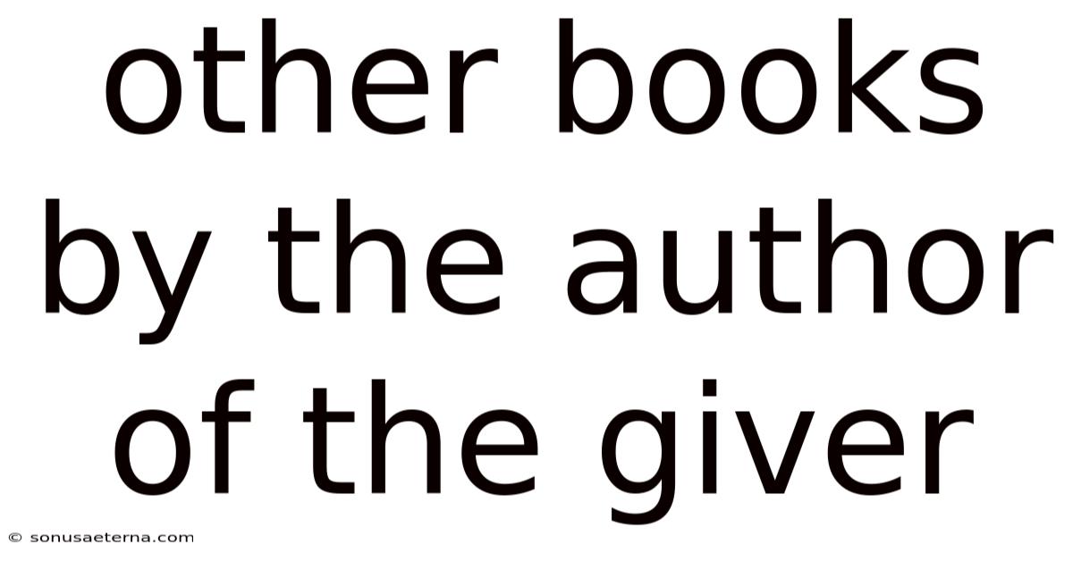Other Books By The Author Of The Giver