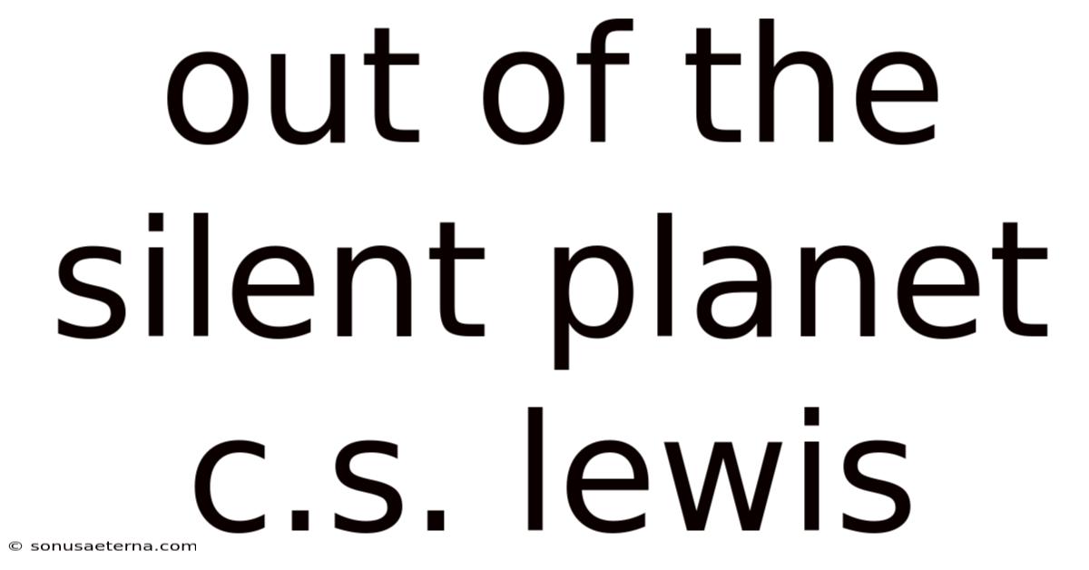 Out Of The Silent Planet C.s. Lewis