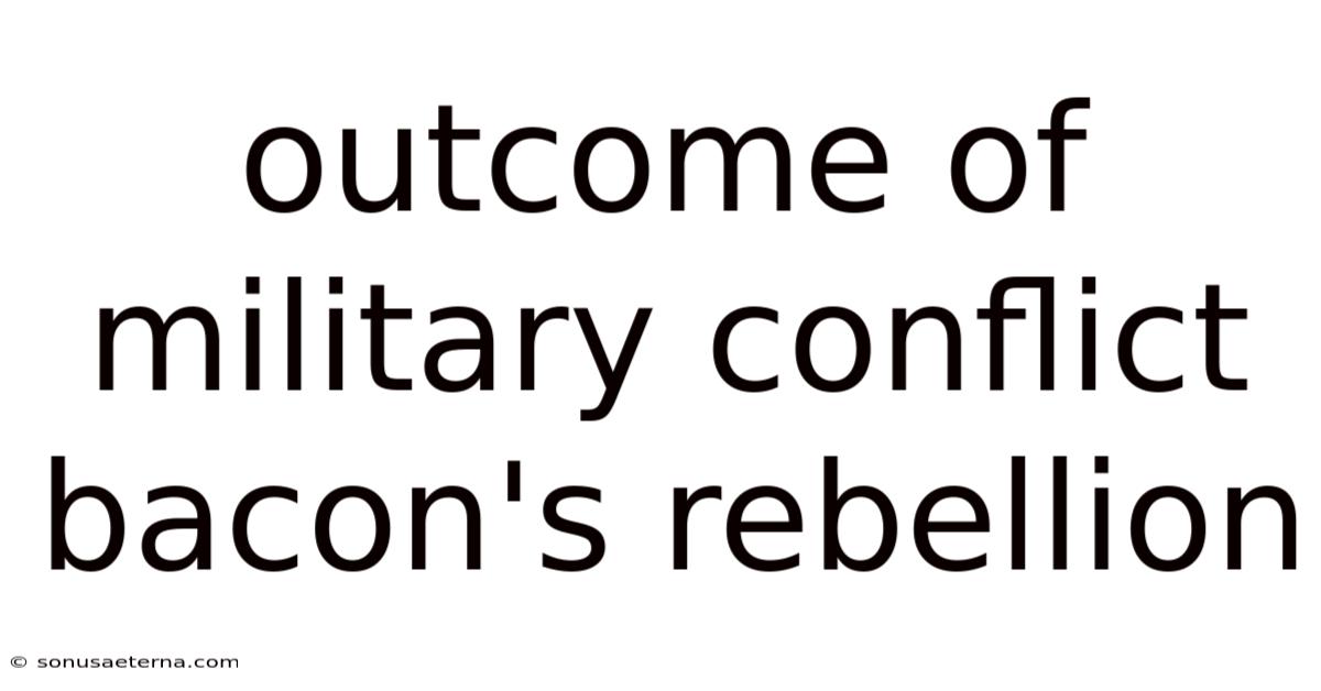 Outcome Of Military Conflict Bacon's Rebellion