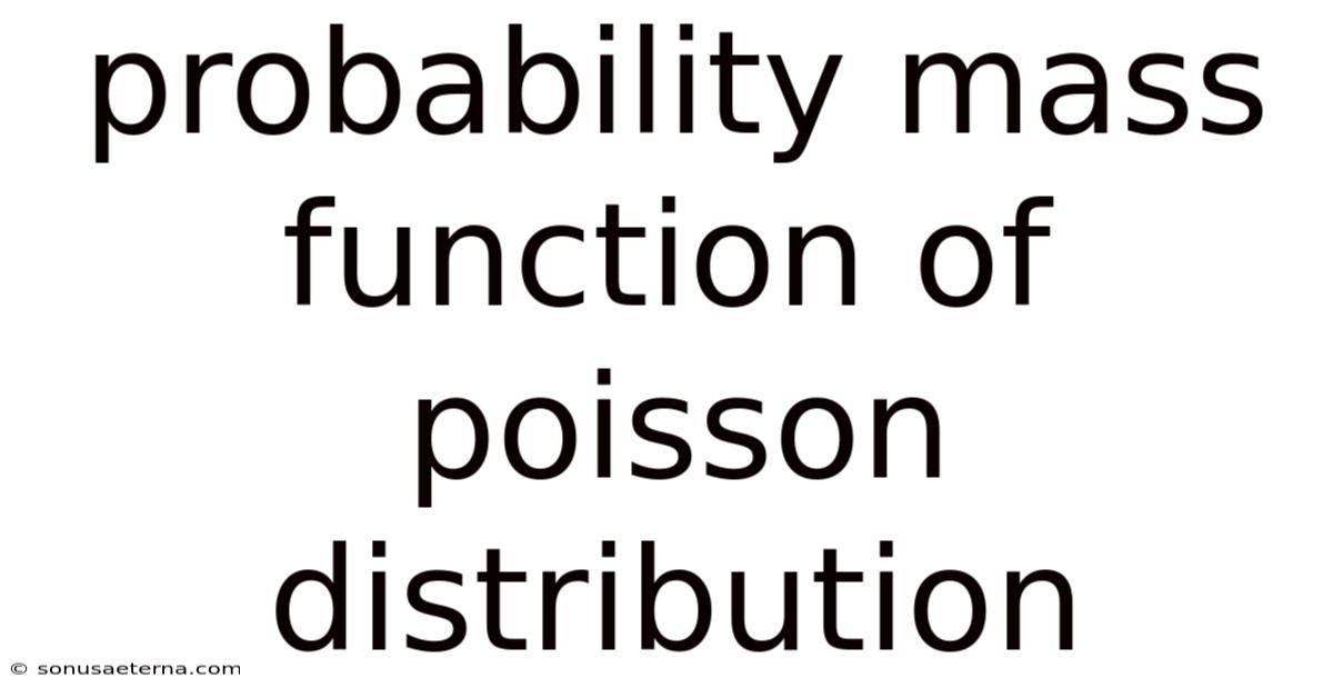 Probability Mass Function Of Poisson Distribution