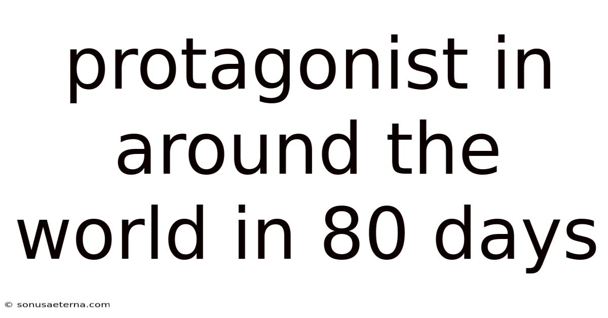 Protagonist In Around The World In 80 Days