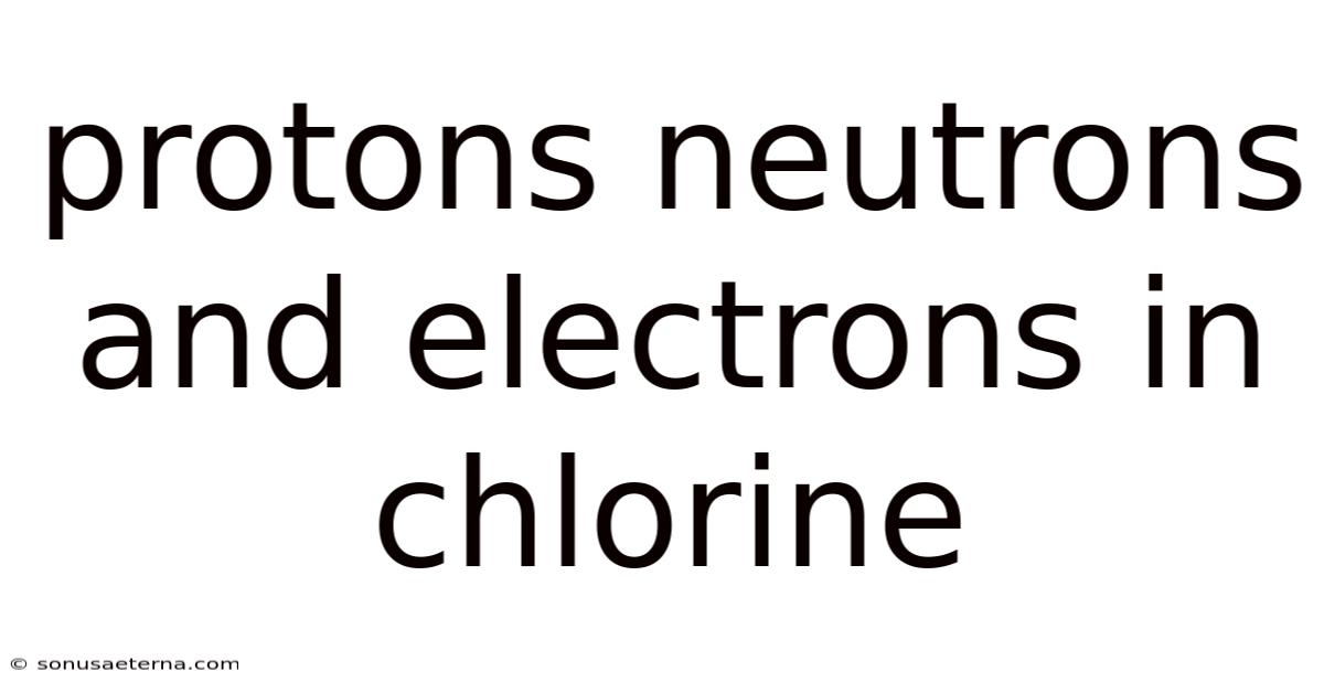 Protons Neutrons And Electrons In Chlorine