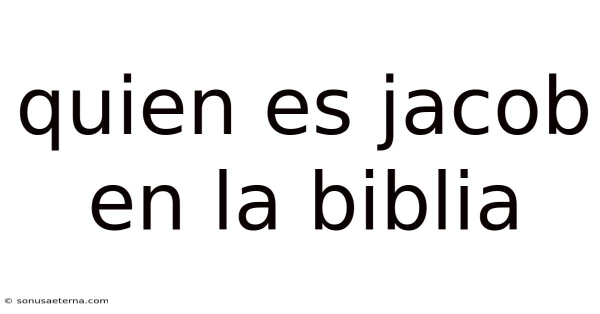 Quien Es Jacob En La Biblia