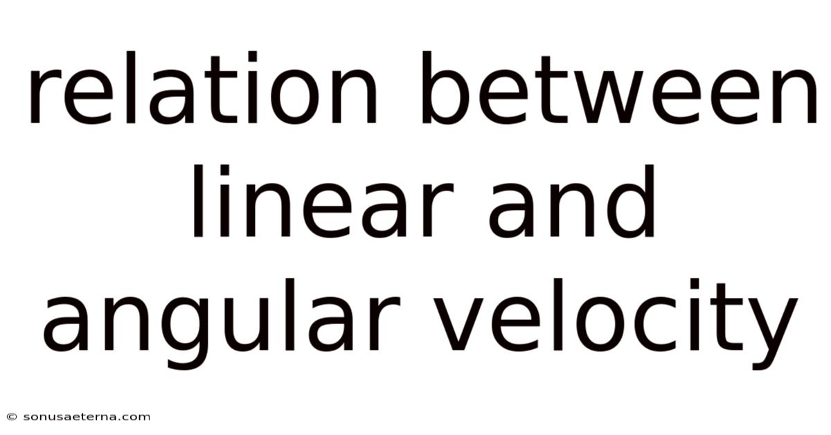 Relation Between Linear And Angular Velocity