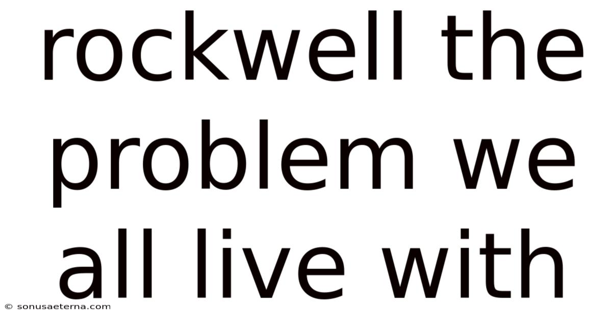 Rockwell The Problem We All Live With