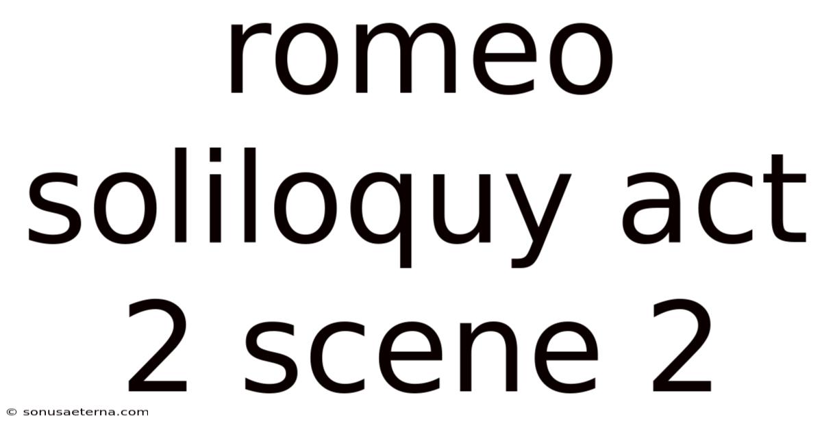 Romeo Soliloquy Act 2 Scene 2