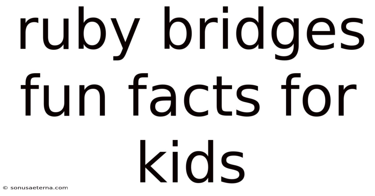 Ruby Bridges Fun Facts For Kids