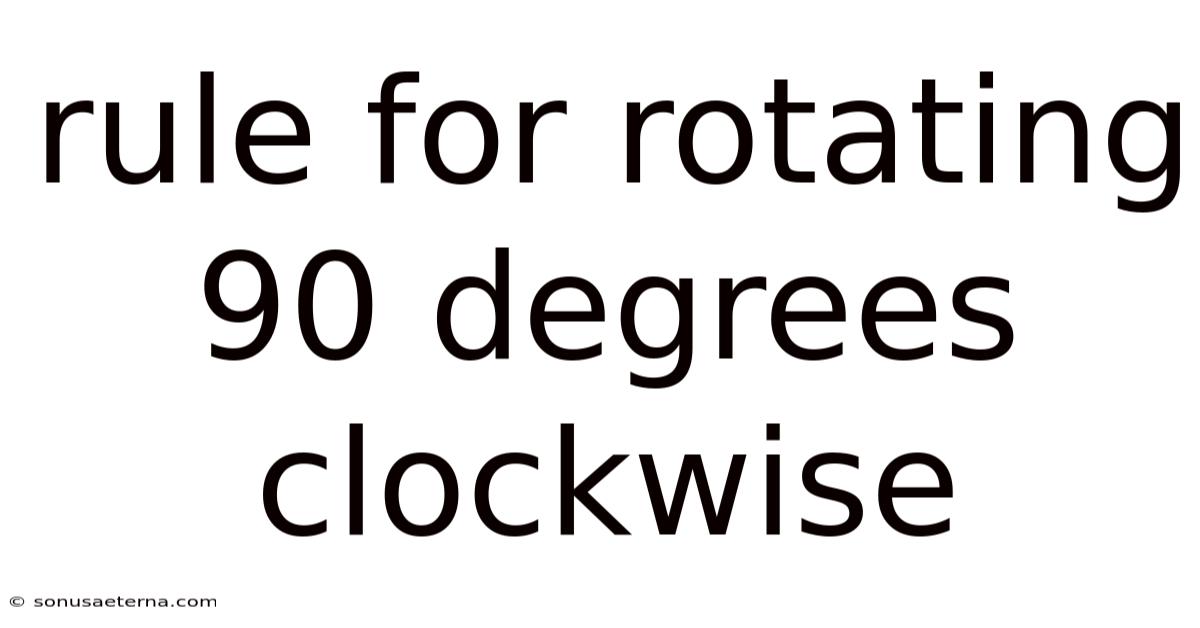 Rule For Rotating 90 Degrees Clockwise