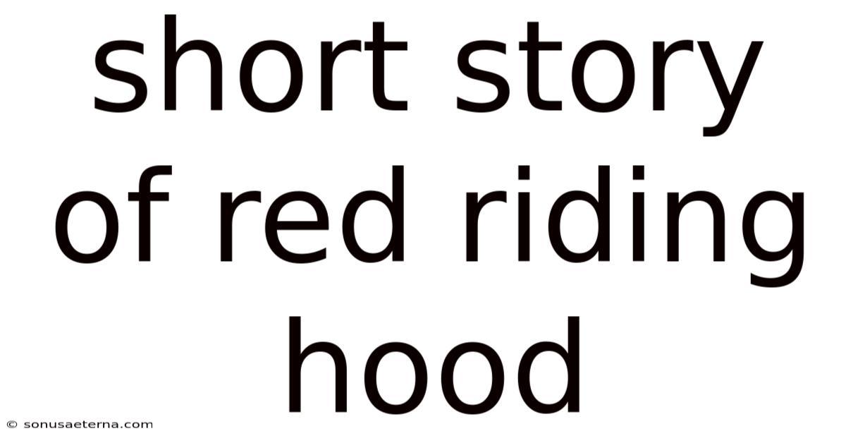 Short Story Of Red Riding Hood