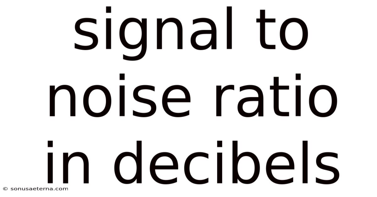 Signal To Noise Ratio In Decibels