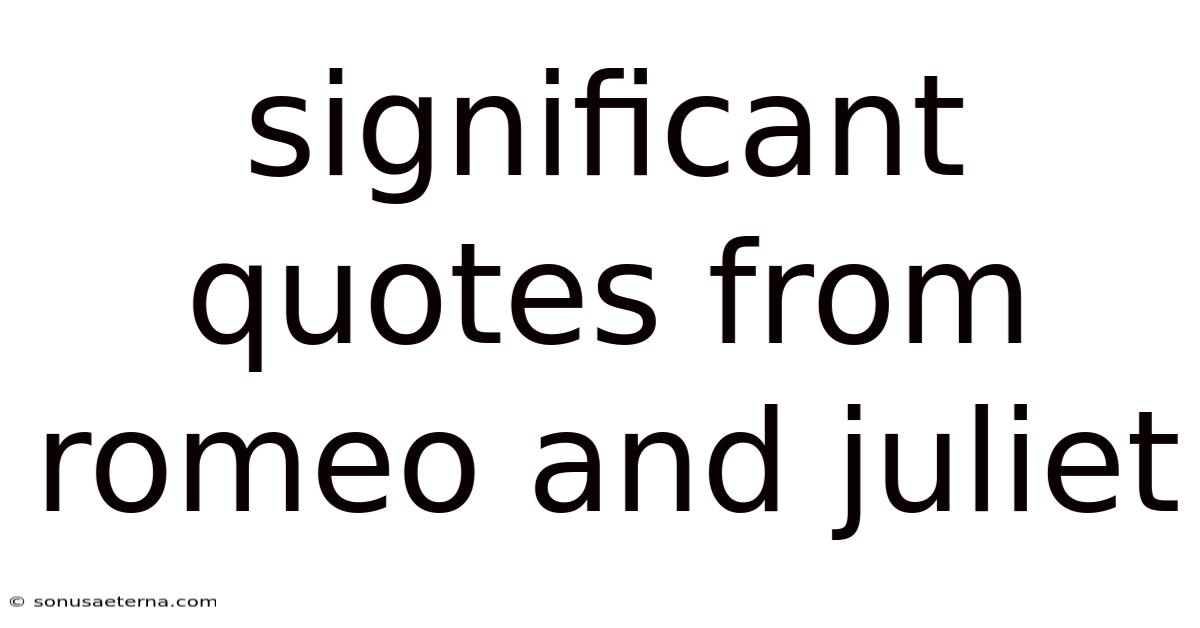 Significant Quotes From Romeo And Juliet