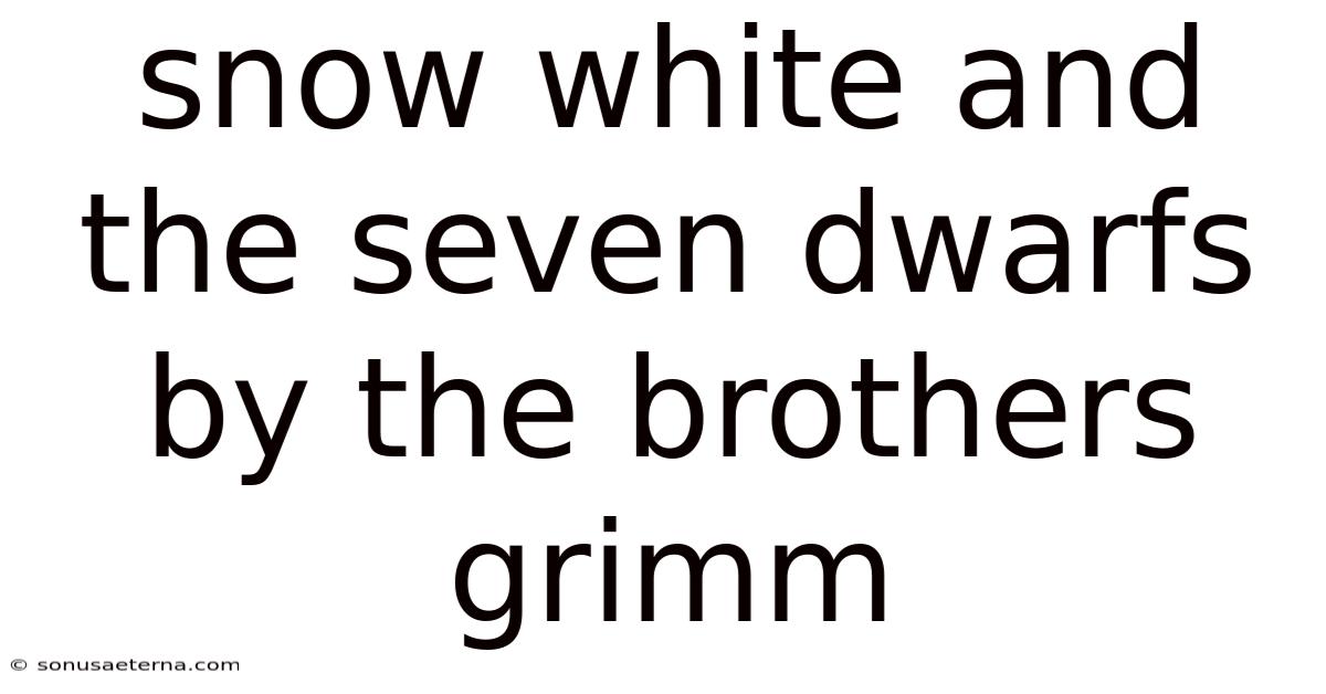 Snow White And The Seven Dwarfs By The Brothers Grimm