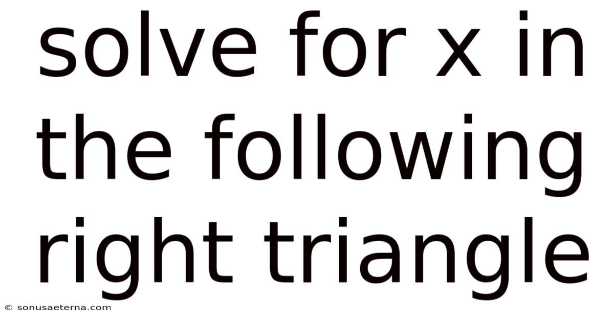 Solve For X In The Following Right Triangle