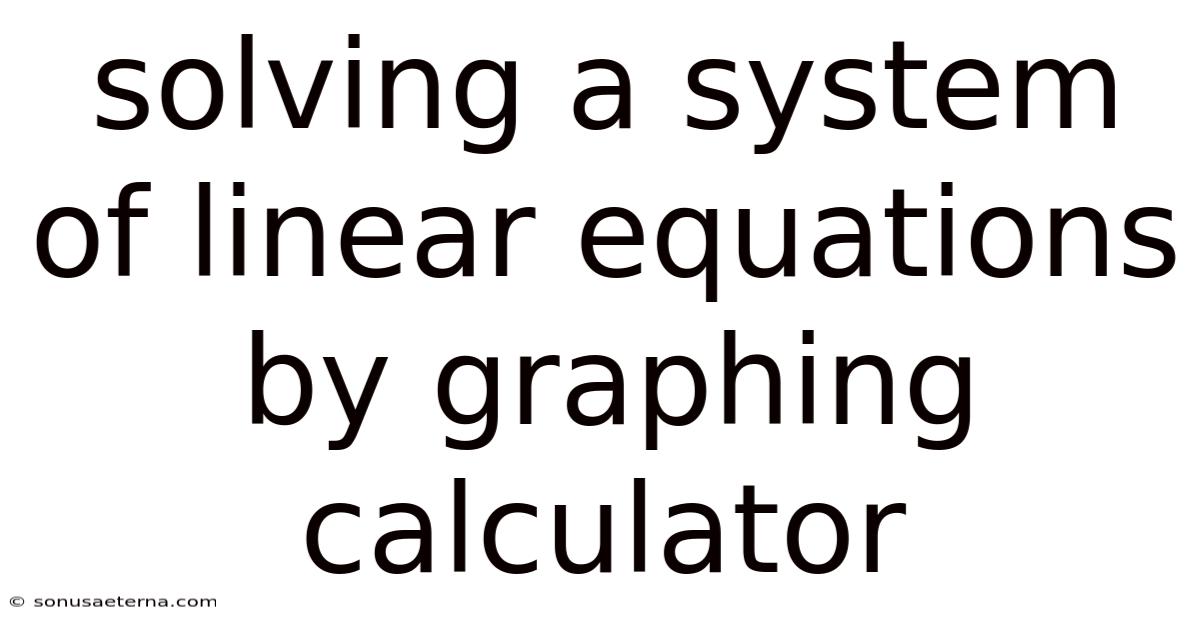 Solving A System Of Linear Equations By Graphing Calculator