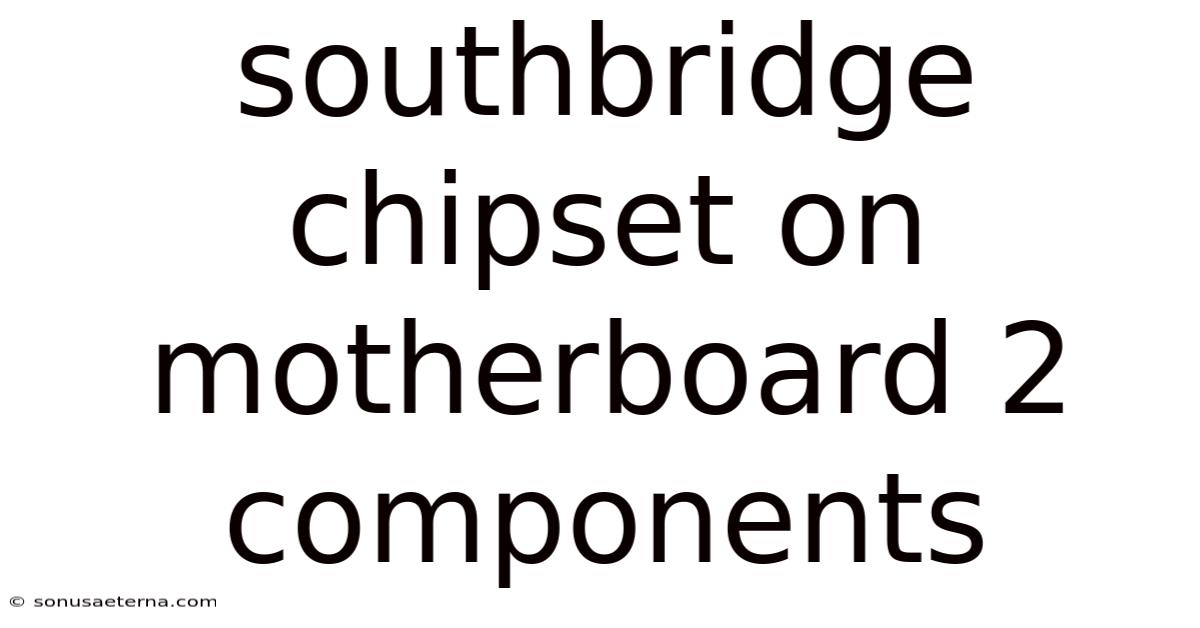 Southbridge Chipset On Motherboard 2 Components