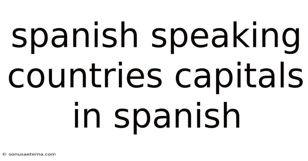Spanish Speaking Countries Capitals In Spanish