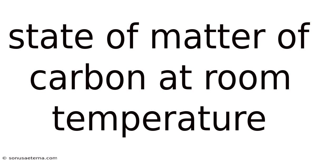 State Of Matter Of Carbon At Room Temperature