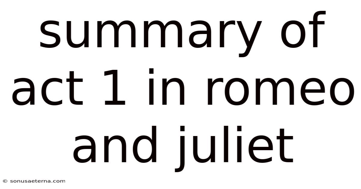 Summary Of Act 1 In Romeo And Juliet